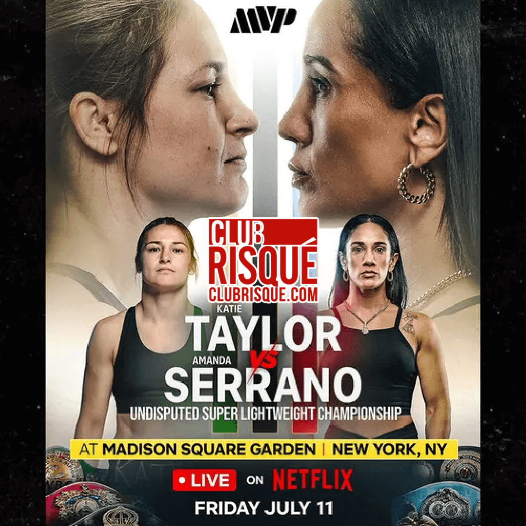 Boxing: Taylor vs Serrano | All Clubs - Club Risque