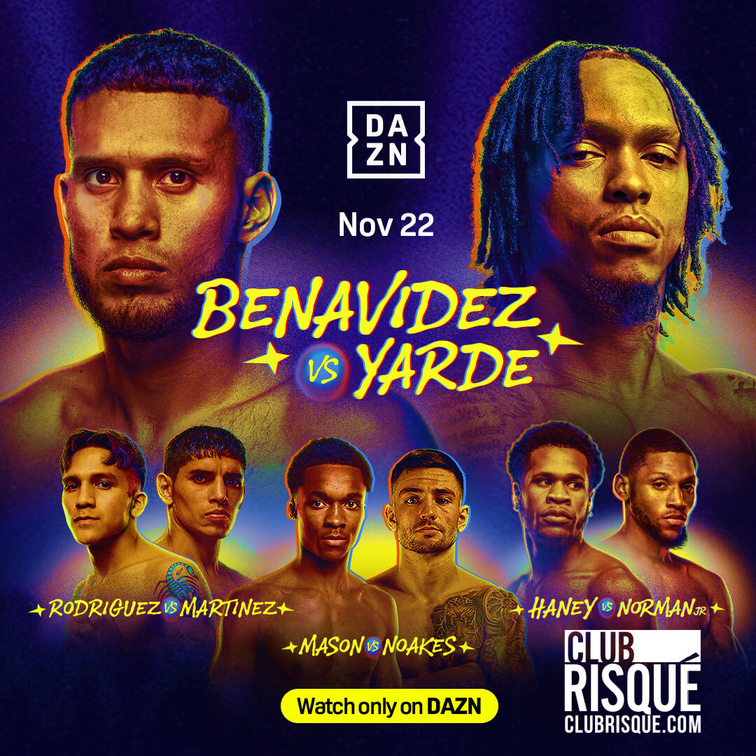 DAZN Boxing: Benavidez vs Yarde | All Club - Club Risqué